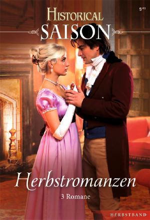 [Historical - Saison 12] • Die geheimnisvolle Viscountess / Herbststurm der Gefühle / Der Heiratsantrag des Majors